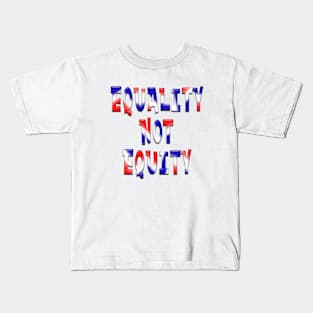 Red, White & Blue, EQUALITY NOT EQUITY Kids T-Shirt